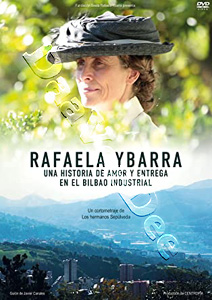 Rafael Ybarra, A Life Of Love And Commitment In Industrial Bilbao | Rafaela Ybarra Una Historia De Amor Y Entrega En El Bilbao Industrial  |   DVD